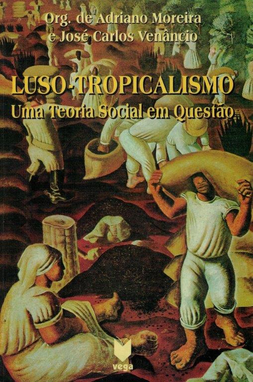 Luso-Tropicalismo: Uma Teoria Social em Questão de Adriano Moreira