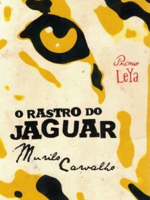 Rastro do Jaguar de Murilo Carvalho