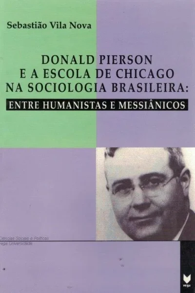 Donald Pierson e a Escola de Chicago na Sociologia Brasileira de Sebastião Vila Nova