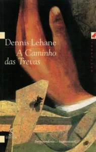 A Caminho das Trevas de Dennis Lehane