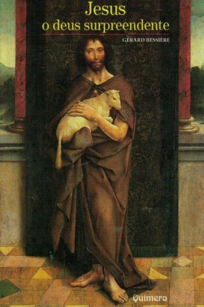 Jesus o Deus Surpreendente de Gérard Bessière.