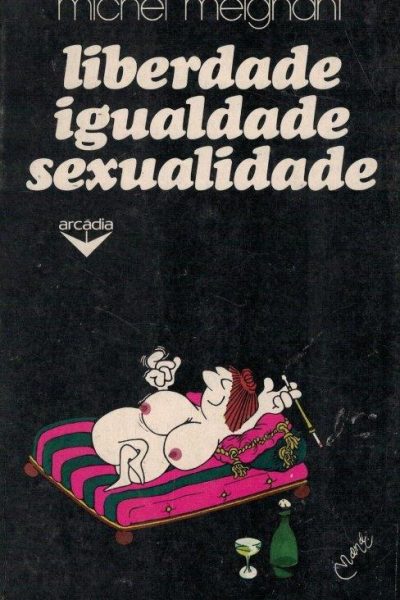 Liberdade Igualdade Sexualidade de Michel Meignant