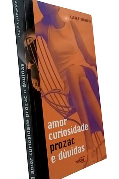 Amor Curiosidade Prozac e Dúvidas