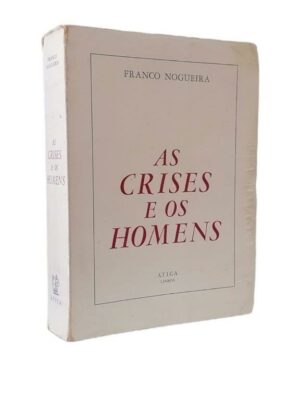 As Crises e os Homens de Franco Nogueira.