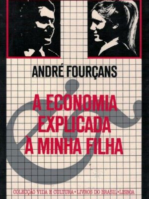 Economia Explicada à Minha Filha de André Fourçans