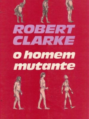 Homem Mutante de Robert Clarke.