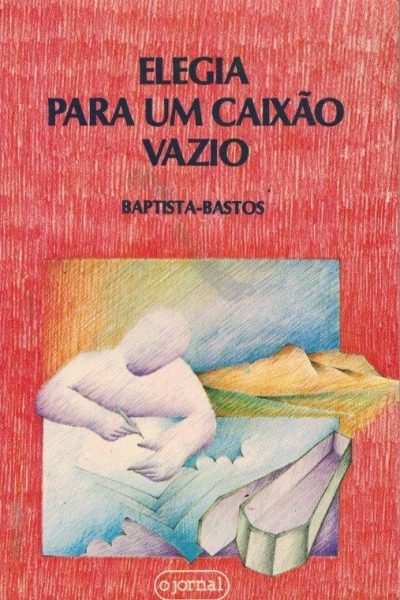 Elegia para um Caixão Vazio de Baptista-Bastos