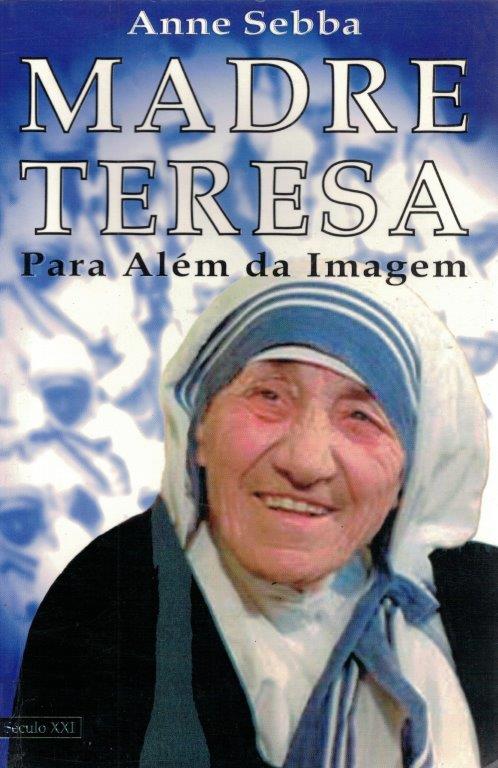 Madre Teresa: Para Além da Imagem de Anne Sebba
