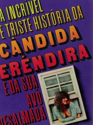 Incrível Triste História da Cândida Eréndira e da sua Avó Desalmada de Gabriel García Márquez
