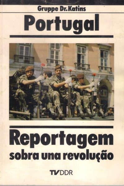 Portugal - Reportagem sobra una Revolução de Gruppe Dr. Katins