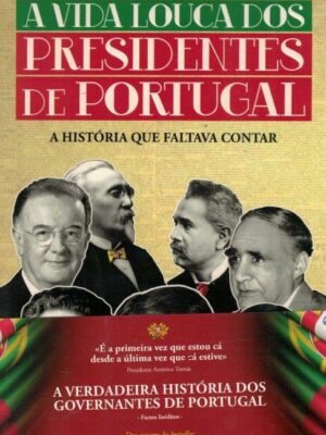 Vida Loucas dos Presidentes de Portugal de Orlando Leite