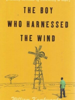 The Boy Who Harnessed the Wind de William Kamkwanba