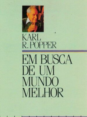 Busca de um Mundo Melhor de Karl R. Popper