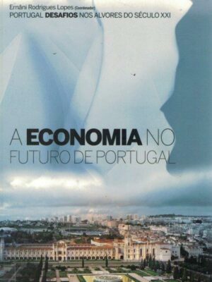 A Economia no Futuro de Portugal de Ernâni Rodrigues Lopes