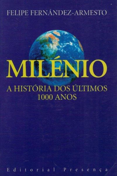 Milénio: a História dos Últimos 1.000 Anos de Filipe Fernández-Armesto
