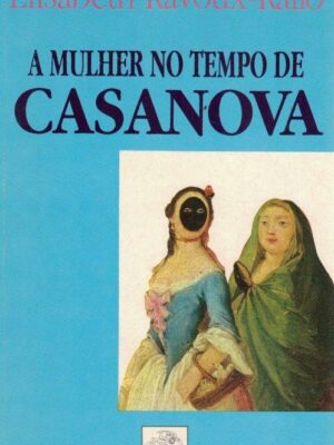 Mulher no Tempo do Casanova de Elisabeth Ravou-Rallo