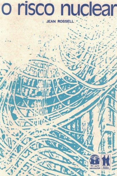 O Risco Nuclear de Jean Rossell