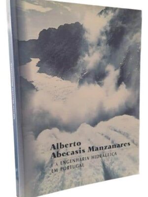 Alberto Abecassis Manzanares e a Engenharia Hidráulica em Portugal de António de Carvalho Quintela
