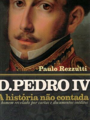 D. Pedro - A História Não Contada de Paul Rezzutti