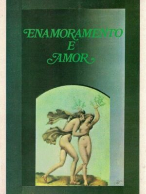 Enamoramento e Amor de Francesco Alberoni.