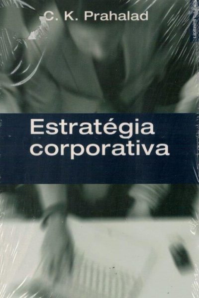 Estratégia Corporativa de C. K. Prahalad
