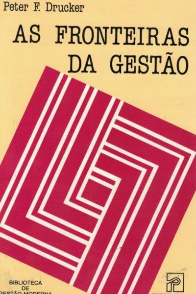 As Fronteiras da Gestão de Peter F. Drucker