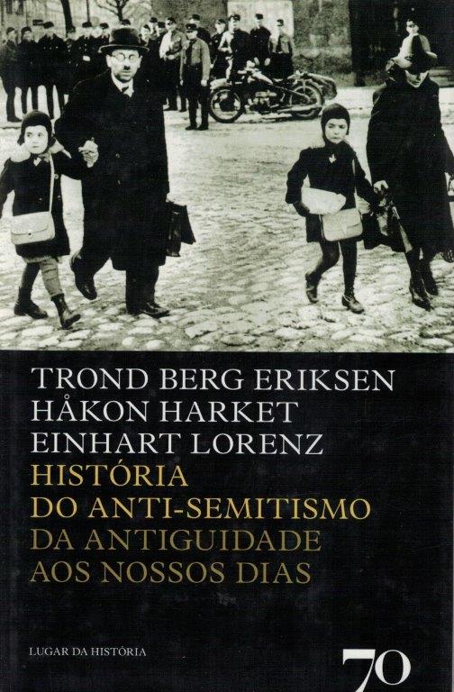História do Anti-Semitismo da Antiguidade aos Nossos Dias de Trond Berg Eriksen