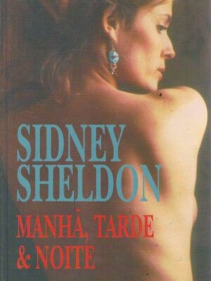 Manhã, Tarde e Noite de Sidney Sheldon