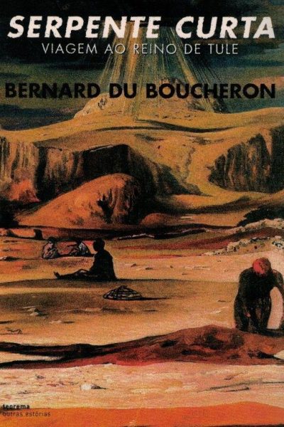 Serpente Curta: Viagem ao Reino de Tule de Bernard du Boucheron