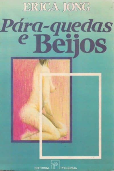 Pára-Quedas e Beijos de Erica Jong