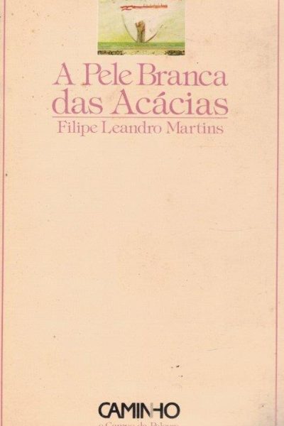 Pele Branca das Acácias de Filipe Leandro Martins.