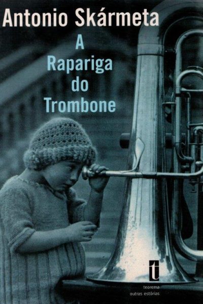 A Rapartiga do Trombone de Antonio Skármeta