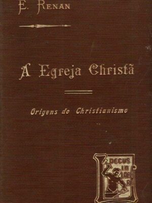 A Egreja Christã: Origens do Christianismo de Ernesto Renan