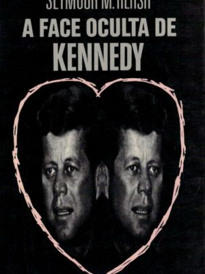Face Oculta de Kennedy de Seymour M. Hersh