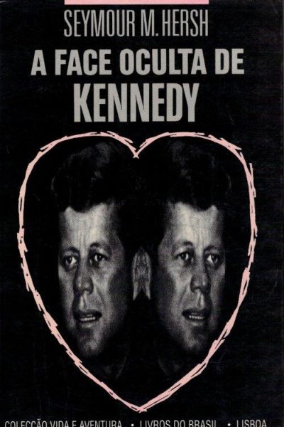 Face Oculta de Kennedy de Seymour M. Hersh