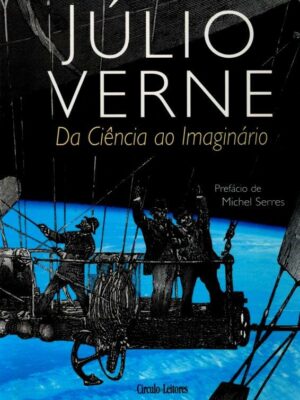 Júlio Verne: da Ciência ao Imaginário de Philippe de la Cotardière