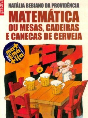 Matemática ou Mesas, Cadeiras e Canecas de Cerveja de Natália Bebiano da Providênci