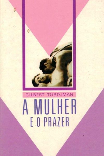 A Mulher e o Prazer de Gilbert Tordjman