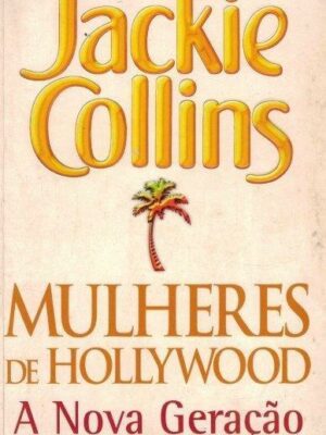 Mulheres de Hollywood: a Nova Geração de Jackie Collins