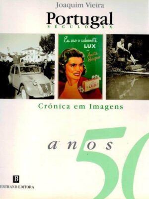 Portugal Século XX - Anos 50: Crónica em Imagens de Joaquim Vieira