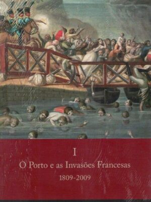 Porto e as Invasões Francesas (1809-2009) de Luís Oliveira Ramos