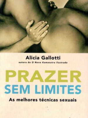 Prazer Sem Limites: As Melhores Técnicas Sexuais de Alicia Gallotti