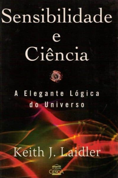 Sensibilidade e Ciência: a Elegante Lógica do Universo de Keith J. Laidler