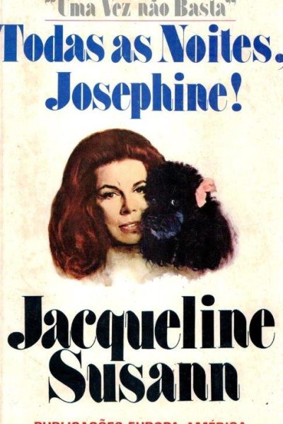 Todas as Noites Josephine! de Jacqueline Susann.