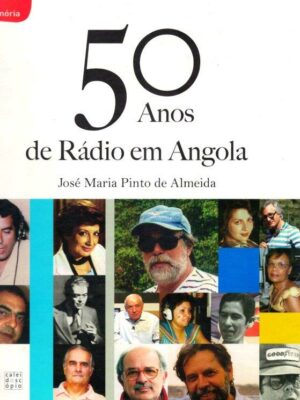50 Anos de Rádio em Angola de José Maria Pinto de Almeida