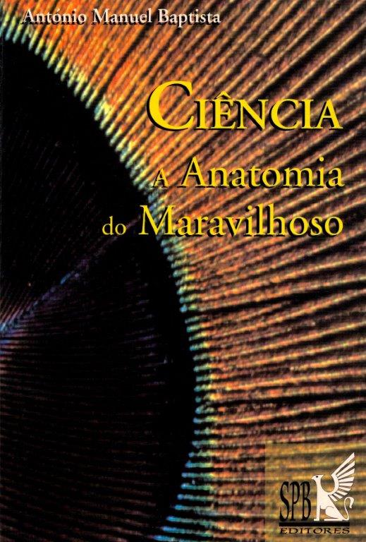 Ciência a Anatomia do Maravilhoso de António Manuel Baptista