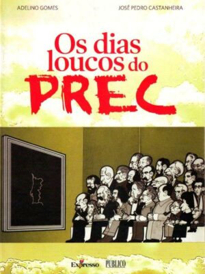 Os Dias Loucos do PREC de Adelino Gomes e José Pedro Castanheira