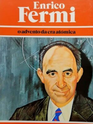 Enrico Fermi: o Advento da Era Atómica de Danielle Pucci.