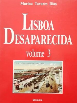 Lisboa Desaparecida: Volume 3 de Marina Tavares Dias