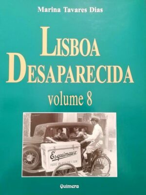 Lisboa Desaparecida: Volume 8 de Marina Tavares Dias